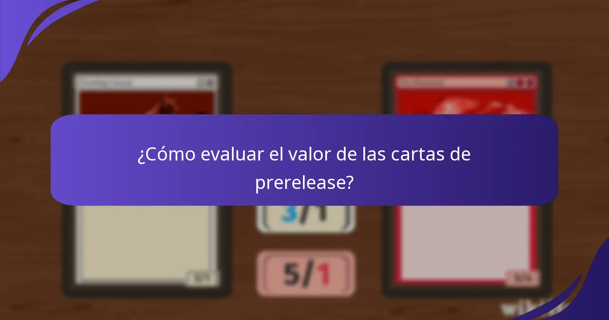 ¿Cómo se desempeñan las cartas de prerelease en la jugabilidad?