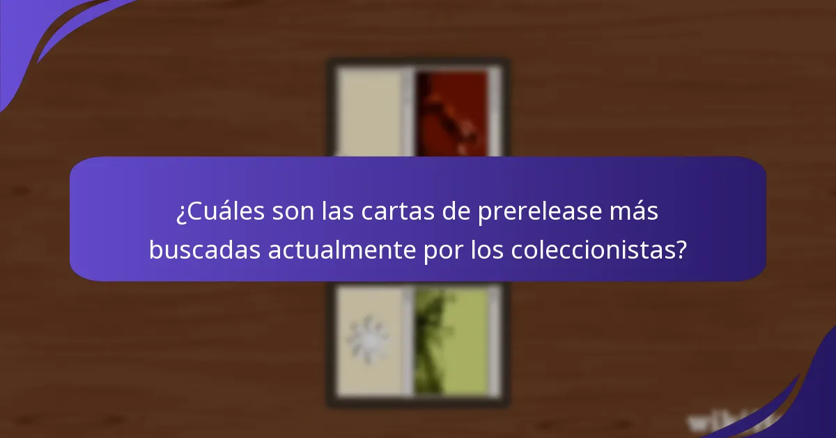 ¿Cuáles son las cartas de prerelease más buscadas actualmente por los coleccionistas?