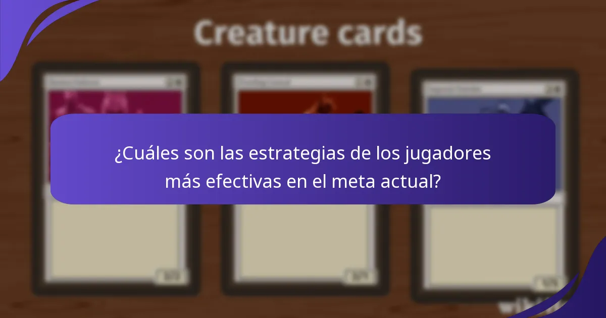 ¿Cuáles son las estrategias de los jugadores más efectivas en el meta actual?